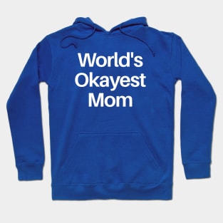 World's Okayest Mom Hoodie